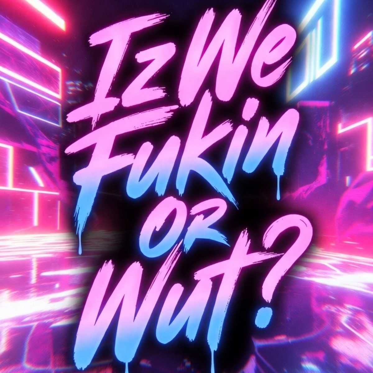 Iz We Fukin Or Wut? cover art